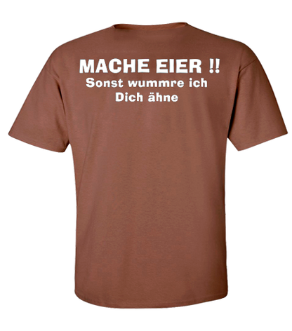 Mache Eier!! - T-Shirt